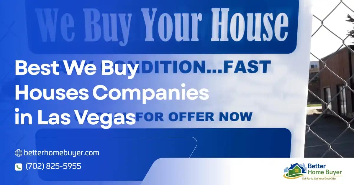 A sign reads We Buy Your House and Condition... Fast, promoting house buying services. Overlaid text says Best We Buy Houses Companies in Las Vegas. Includes contact info and the Better Home Buyer logo.